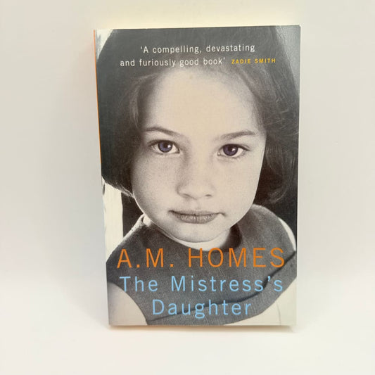 The mistress’s daughter by a.m. Homes - print books what’s new printed media