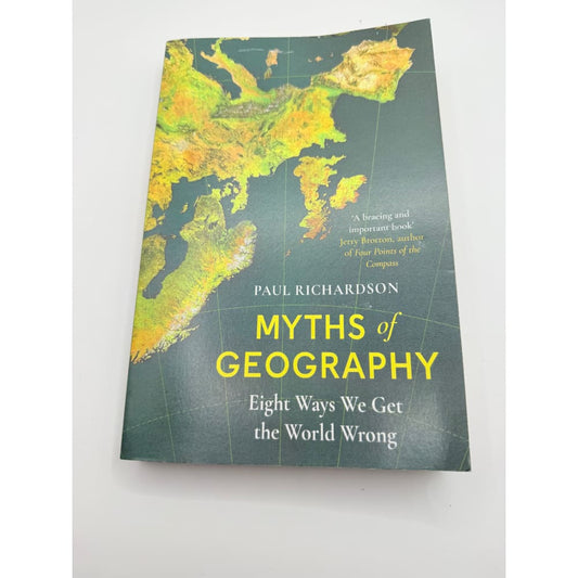 Myths of geography: a fascinating geopolitics book with a compelling narrative explore the world’s complexities - print