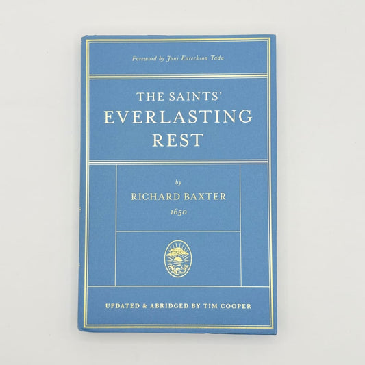 The saints’ everlasting rest by richard baxter (updated & abridged by tim cooper) - print books printed media