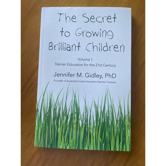The secret to growing brilliant children: volume 1 - jennifer m. Gidley - print books book - education - parenting