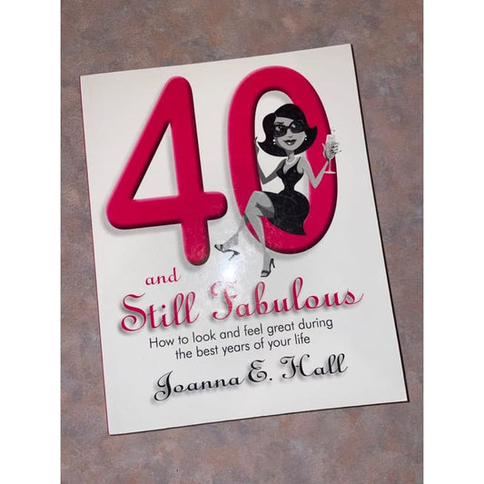 40 and still fabulous: how to look and feel great - joanna e. Hall - print books book - condition: used - health