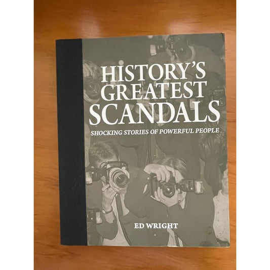 History’s greatest scandals: shocking stories of powerful people - ed wright - print books book - condition: used