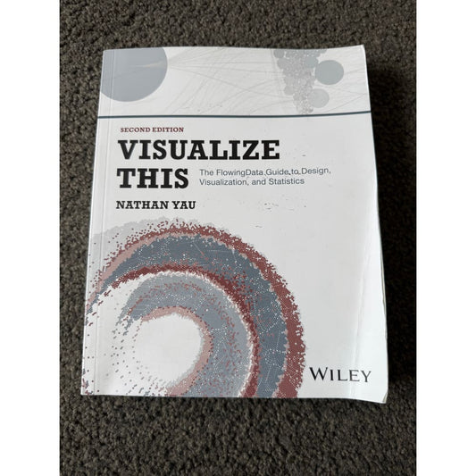 Visualize this: the flowingdata guide to design visualization and statistics by nathan yau - print books printed media