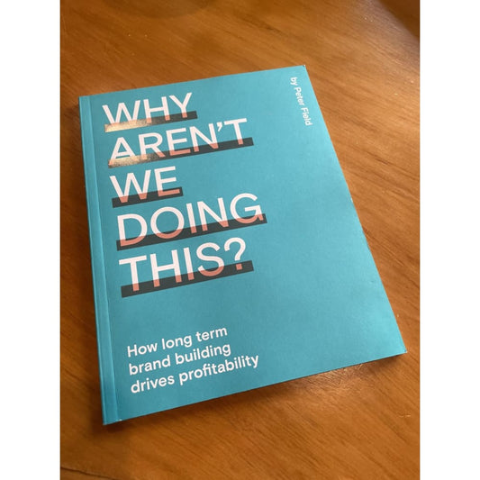 Why aren’t we doing this? How long term brand building drives profitability - print books book - business printed media