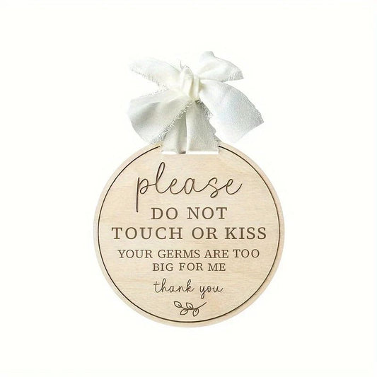 ‘please do not touch or kiss’ wooden sign with ribbon – gentle reminder for baby & home spaces - safety & warning signs