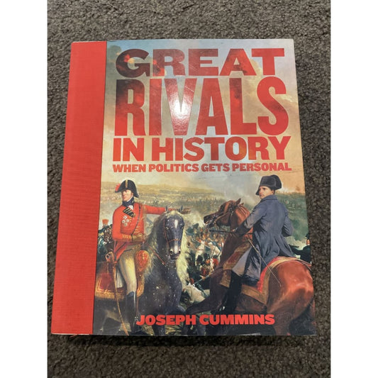 Great rivals in history: when politics get personal - joseph cummins - print books biography - book - memoir printed